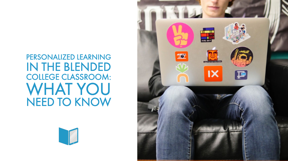 personalized-learning-in-the-blended-college-classroom-what-you-need